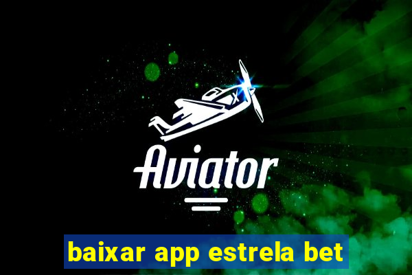 baixar app estrela bet
